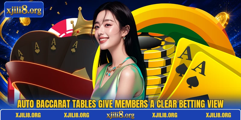 Auto Baccarat tables give members a clear betting view