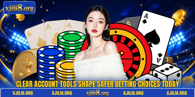 Clear account tools shape safer betting choices today