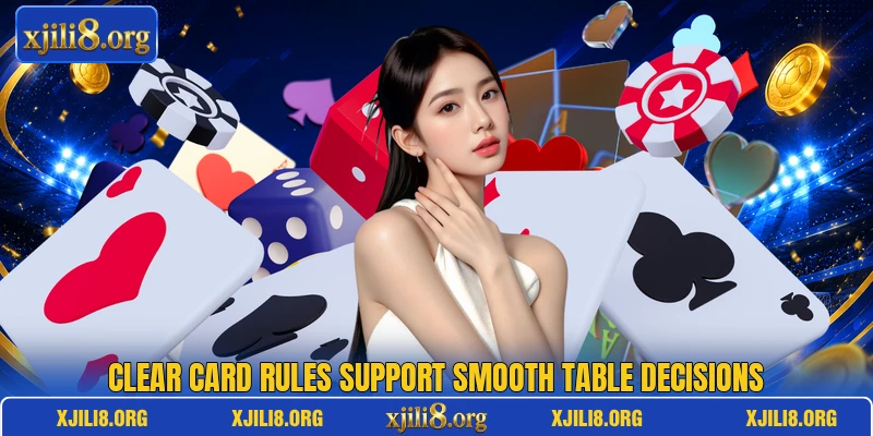 Clear card rules support smooth table decisions Clear card rules support smooth table decisions