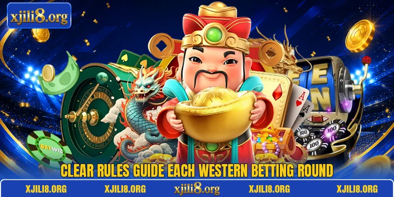 Clear rules guide each western betting round