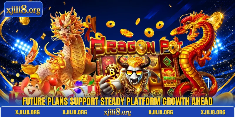 Future plans support steady platform growth ahead