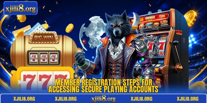 Member registration steps for accessing secure playing accounts