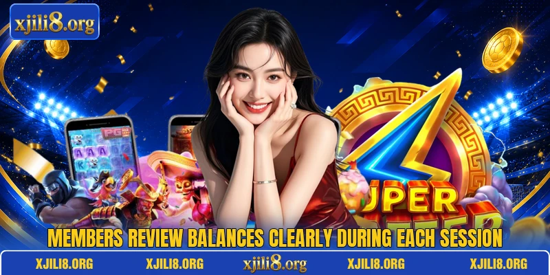 Members review balances clearly during each session Members review balances clearly during each session