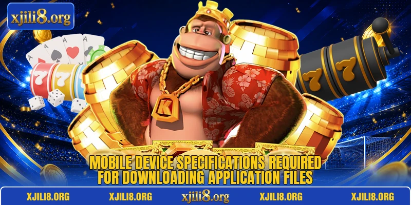 Mobile device specifications required for downloading application files