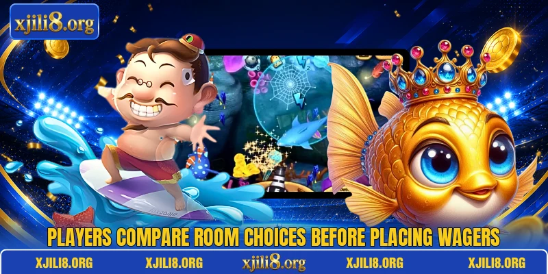 Players compare room choices before placing wagers Players compare room choices before placing wagers