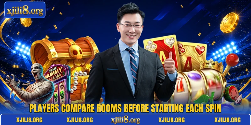 Players compare rooms before starting each spin Players compare rooms before starting each spin