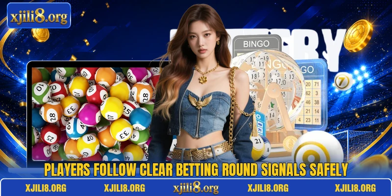 Players follow clear betting round signals safely Players follow clear betting round signals safely