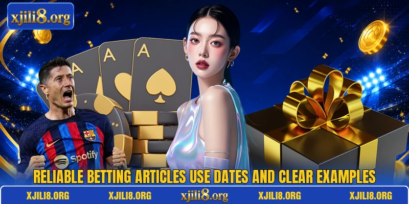 Reliable betting articles use dates and clear examples
