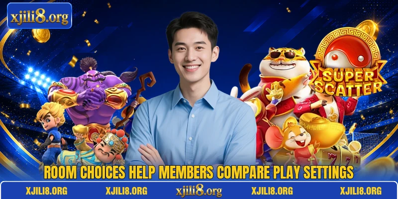 Room choices help members compare play settings Room choices help members compare play settings