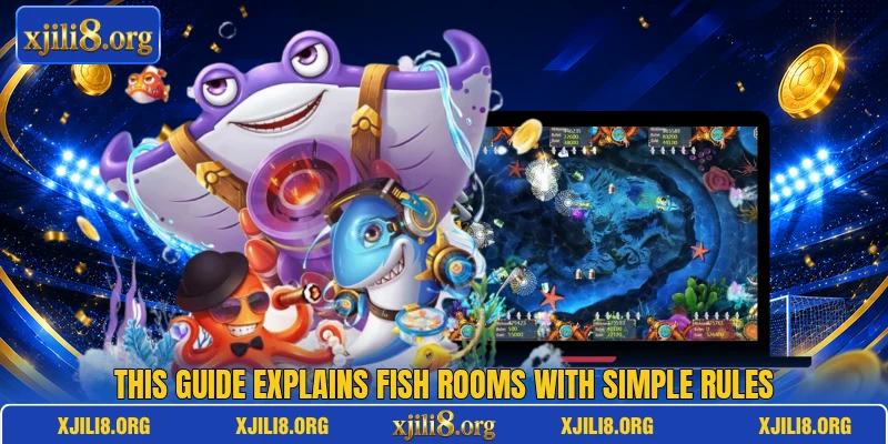 This guide explains Fish rooms with simple rules
